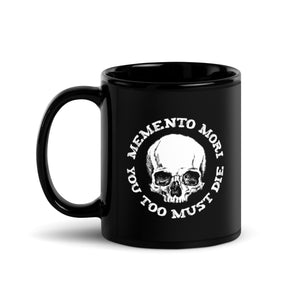 Memento Mori You Too Must Die Black Glossy Mug