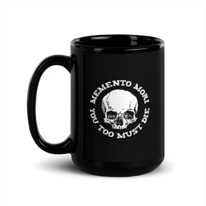 Memento Mori You Too Must Die Black Glossy Mug